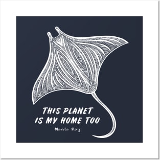 Manta Ray - This Planet Is My Home Too - animal design Posters and Art
